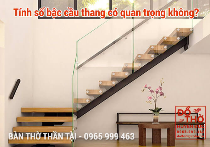 Tính số bậc cầu thang có quan trọng không?